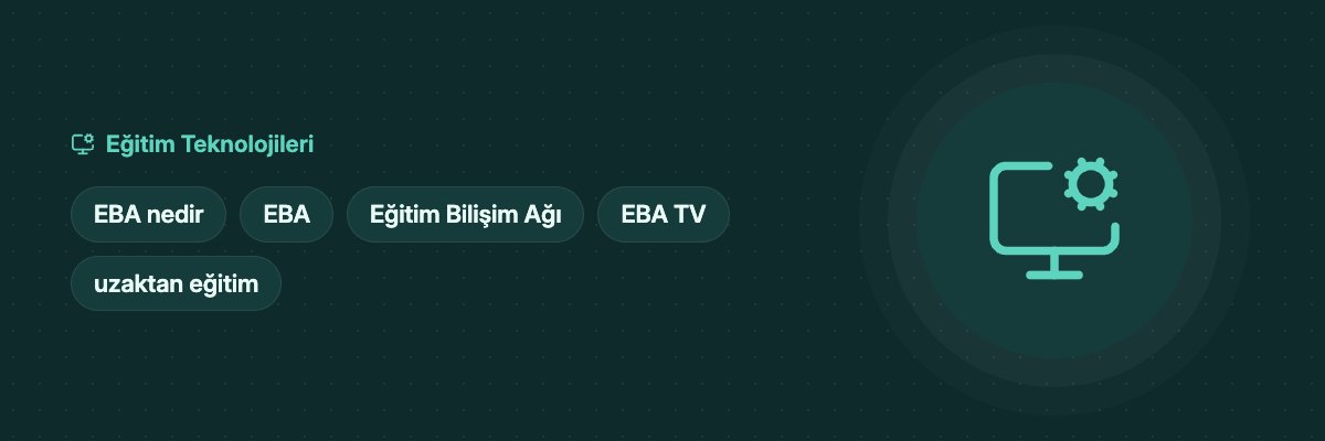 EBA Nedir? Eğitim Bilişim Ağı ve Salgında Uzaktan Eğitim yazısının kapak görseli