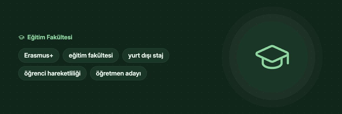 Eğitim Fakültesi Öğrencileri İçin Erasmus+ Rehberi yazısının kapak görseli