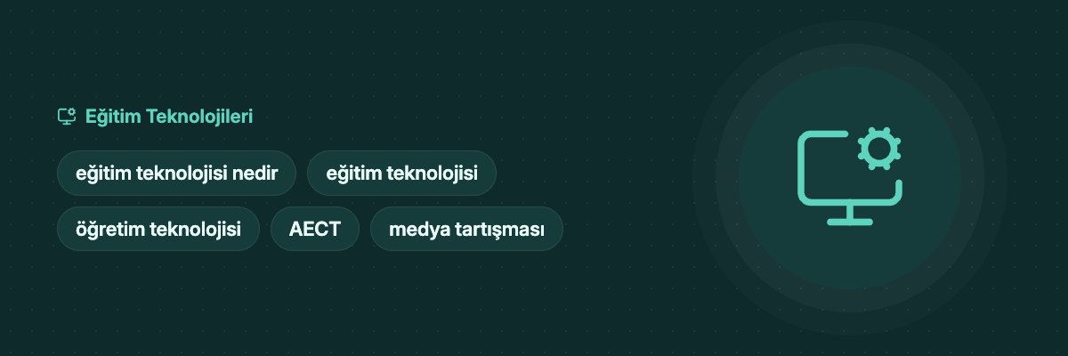 Eğitim Teknolojisi Nedir? Öğretim Teknolojisinden Farkı yazısının kapak görseli
