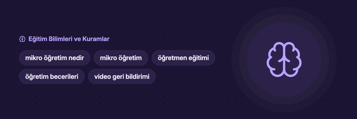 Mikro Öğretim Nedir? Aşamaları, Yararları ve Sınırlılıkları yazısının kapak görseli