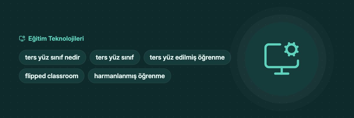 Ters Yüz Sınıf Nedir? Nasıl Uygulanır, İşe Yarar mı? yazısının kapak görseli